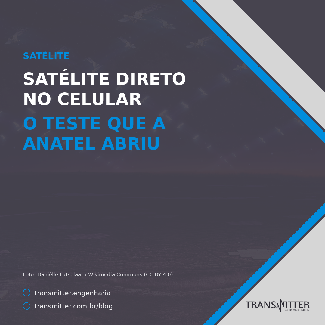 Satélite direto no celular: o teste que a Anatel abriu, e por que o provedor regional está fora dele
