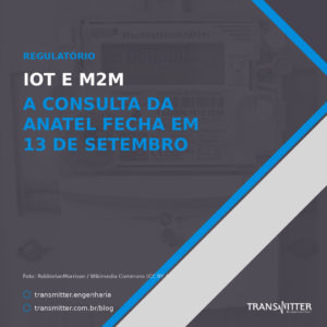 IoT e M2M: a consulta da Anatel fecha em 13 de setembro, e o provedor regional tem o que dizer