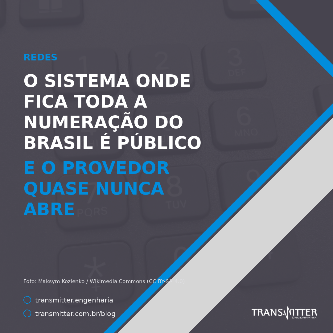 O sistema onde fica toda a numeração do Brasil é público — e o provedor quase nunca abre