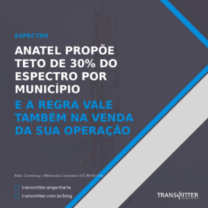 Anatel propõe teto de 30% do espectro por município — e a regra vale também na venda da sua operação