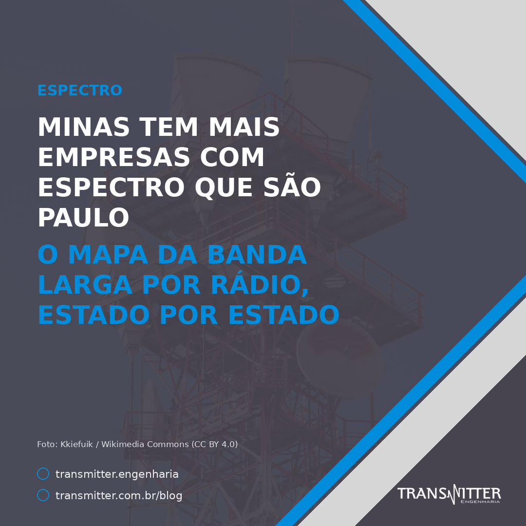 Minas tem mais empresas com espectro que São Paulo — o mapa da banda larga por rádio, estado por estado