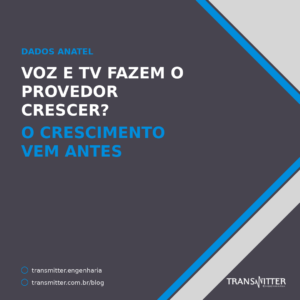 Voz e TV fazem o provedor crescer? O crescimento vem antes