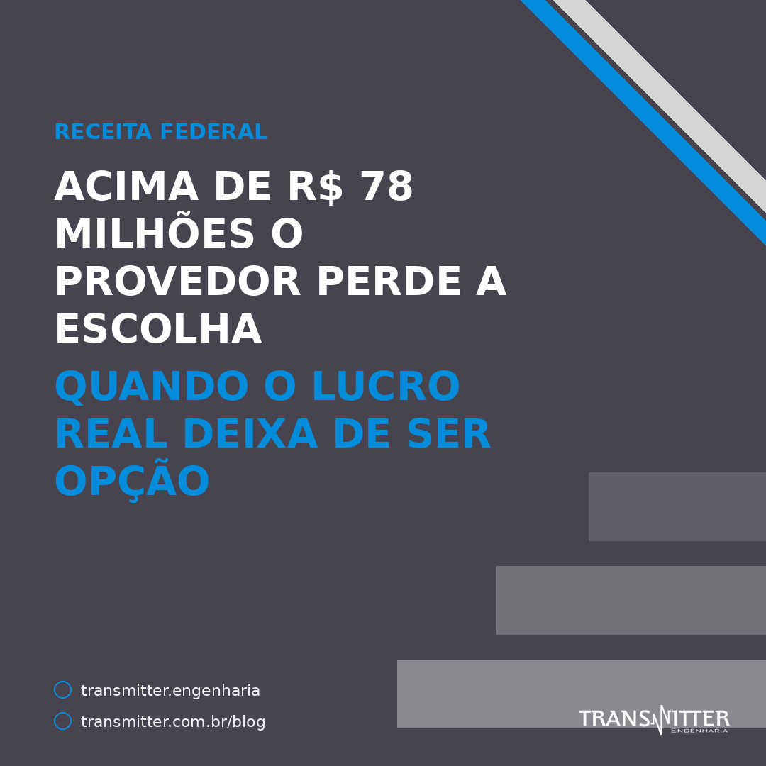 Acima de R$ 78 milhões o provedor perde a escolha