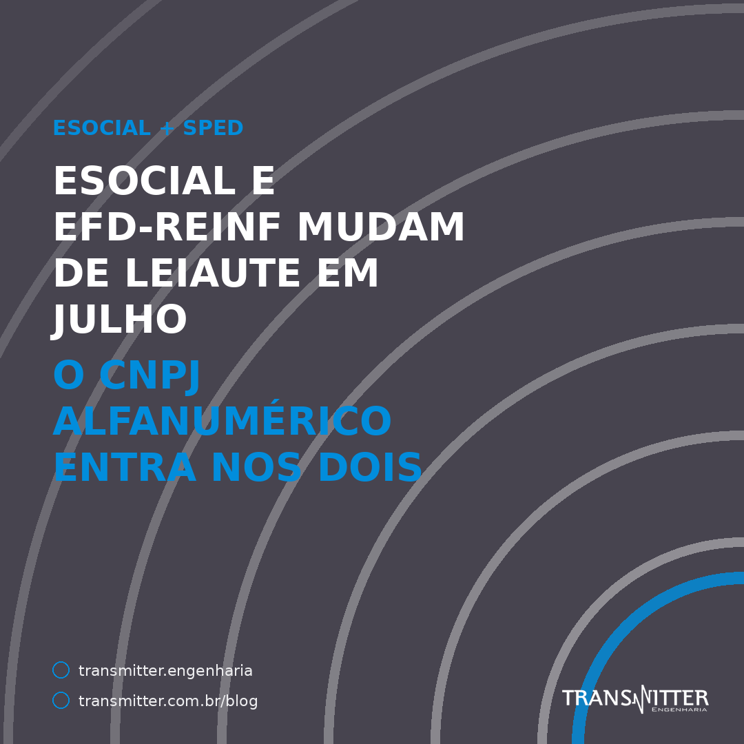 eSocial e EFD-Reinf mudam de leiaute em julho