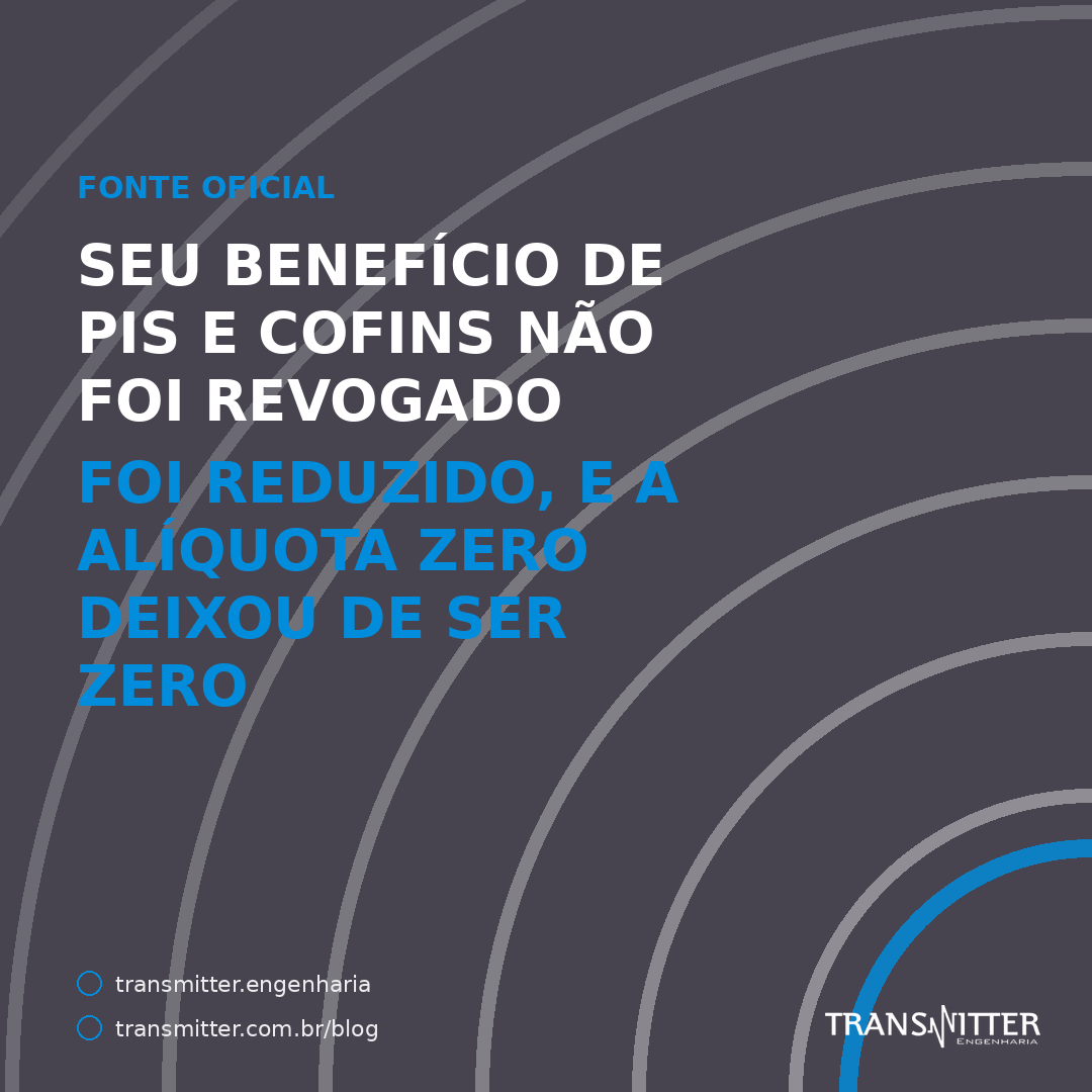 Seu benefício de PIS e Cofins não foi revogado