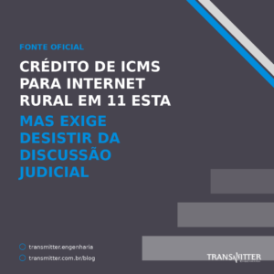 Crédito de ICMS para internet rural em 11 estados