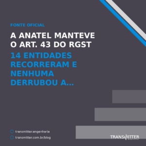 A Anatel manteve o art. 43 do RGST