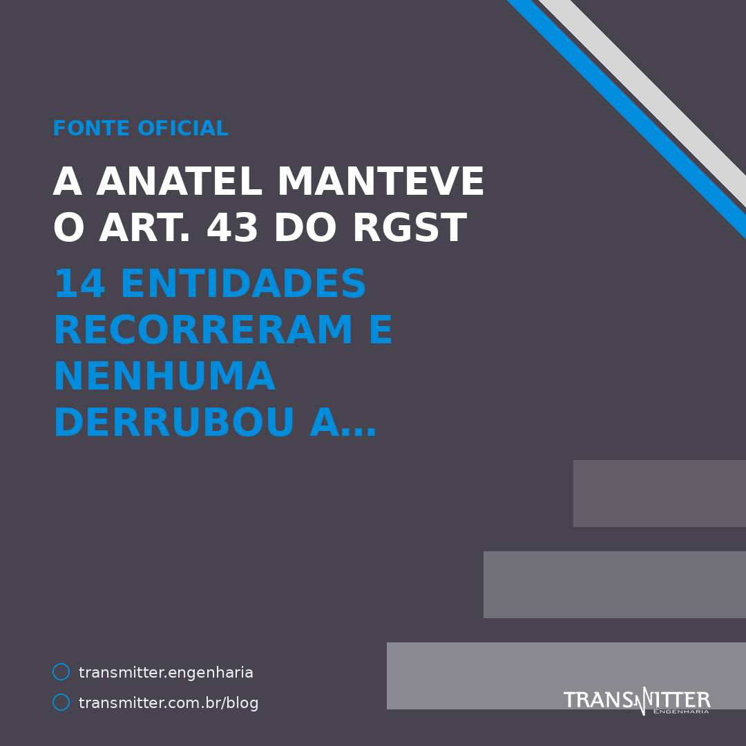 A Anatel manteve o art. 43 do RGST