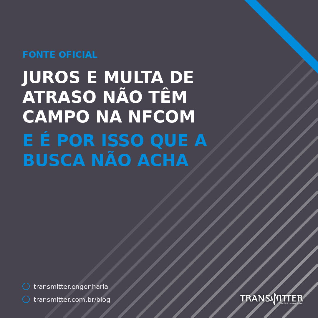 Juros e multa de atraso não têm campo na NFCom