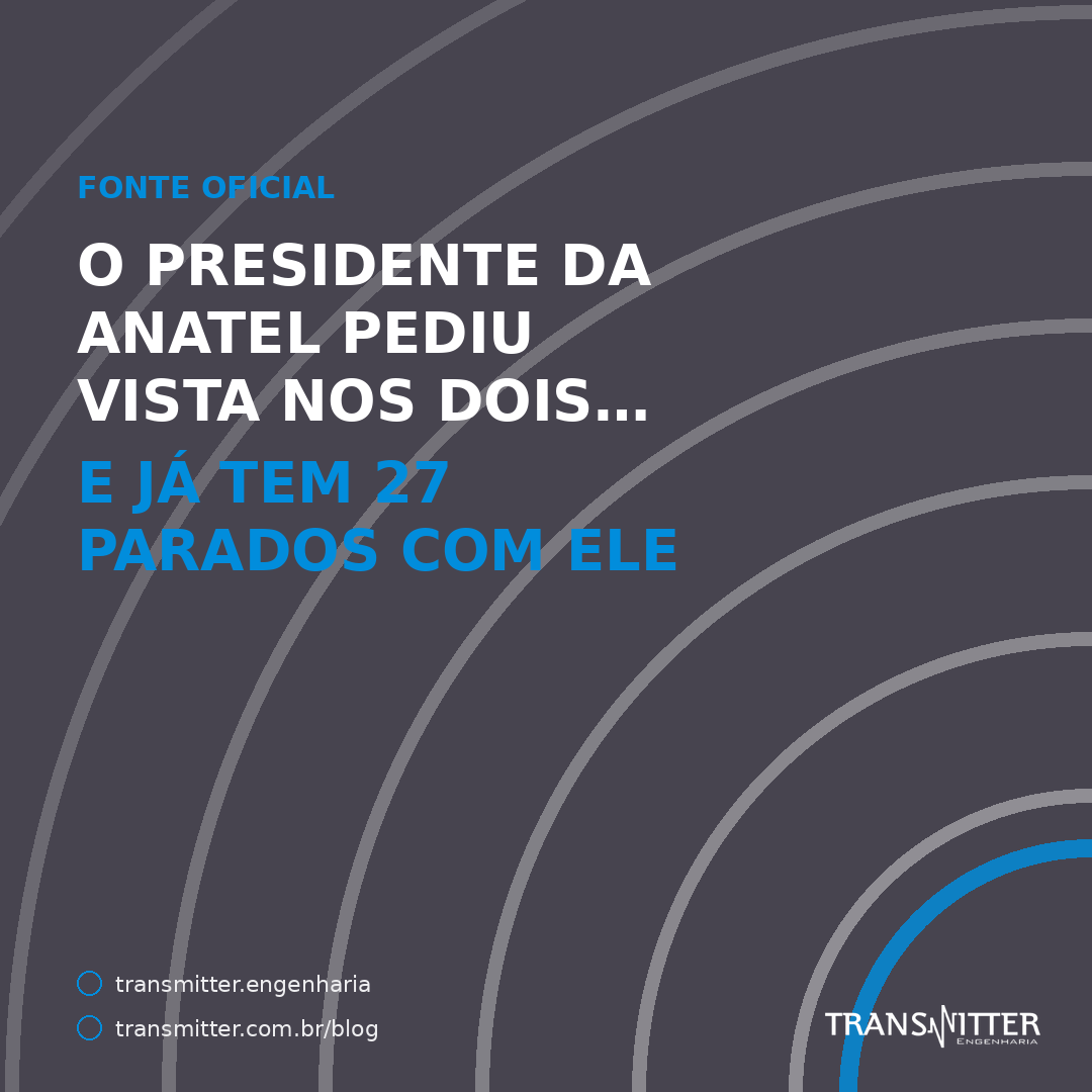 O presidente da Anatel pediu vista nos dois…