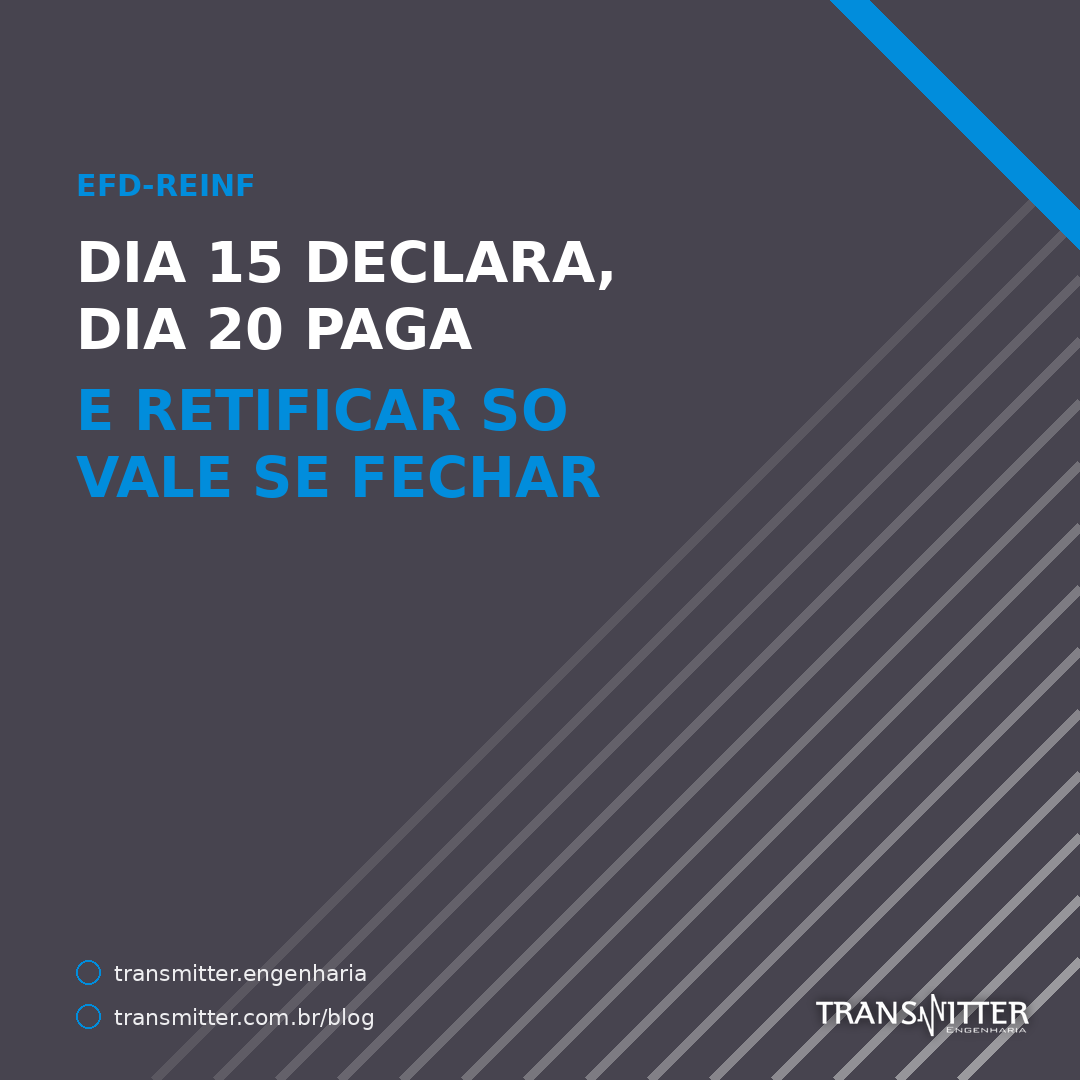 Dia 15 declara, dia 20 paga: EFD-Reinf, eSocial e DCTFWeb no mes do provedor