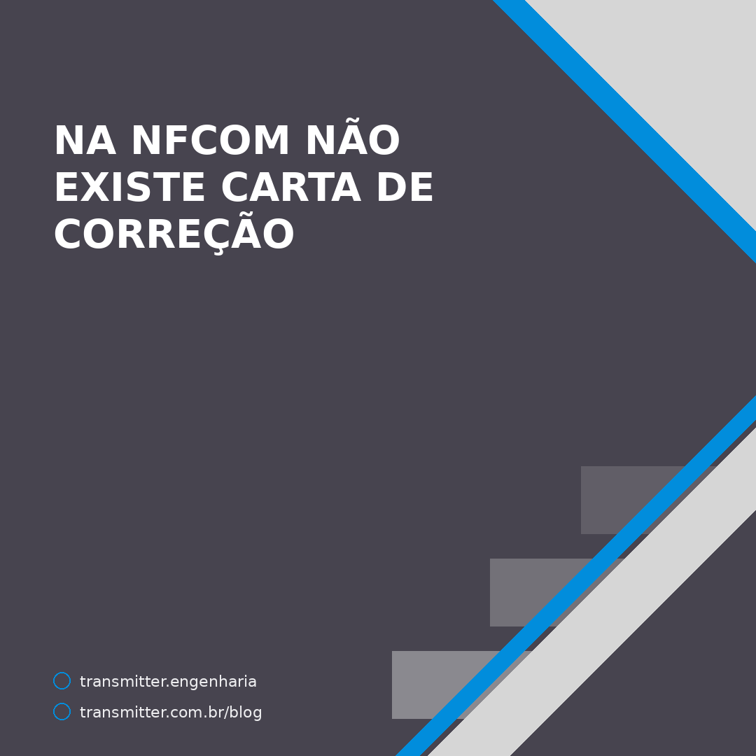A NFCom não aceita carta de correção — e a nota rejeitada nem fica guardada