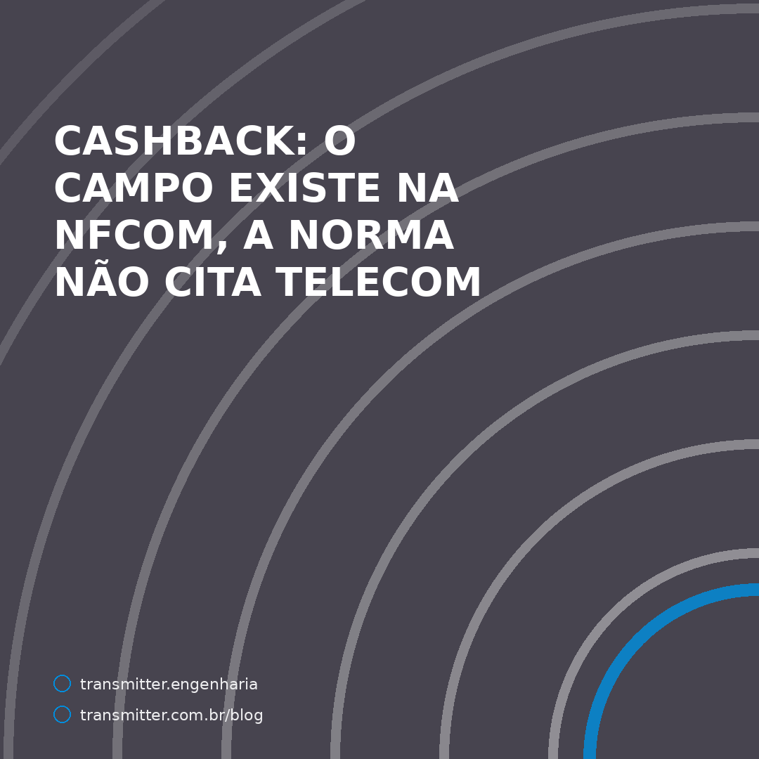 A NFCom já tem campo de cashback — e a lista de serviços da especificação não inclui telecomunicaçõe