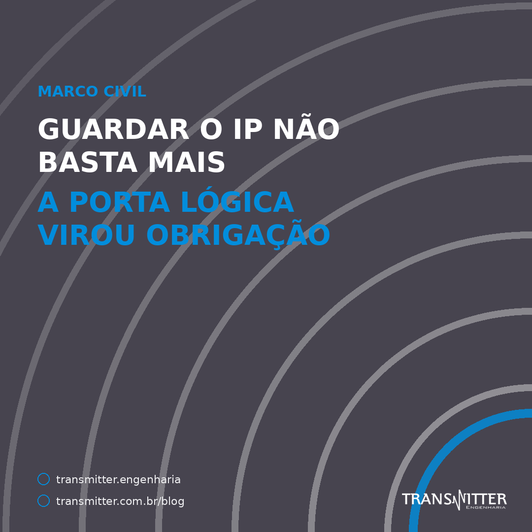 CGNAT: guardar o IP não basta mais — a porta lógica virou obrigação e já está em vigor