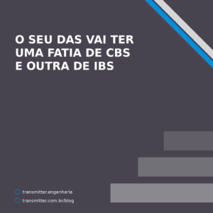 O seu DAS vai ter uma fatia de CBS e outra de IBS — e há um prazo em 20 de dezembro