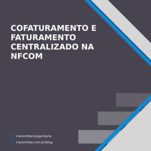 Rejeições 262 a 278 da NFCom: cofaturamento e faturamento centralizado não são o que o nome sugere