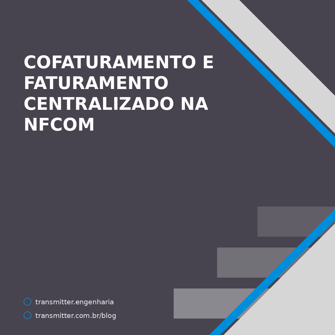Rejeições 262 a 278 da NFCom: cofaturamento e faturamento centralizado não são o que o nome sugere