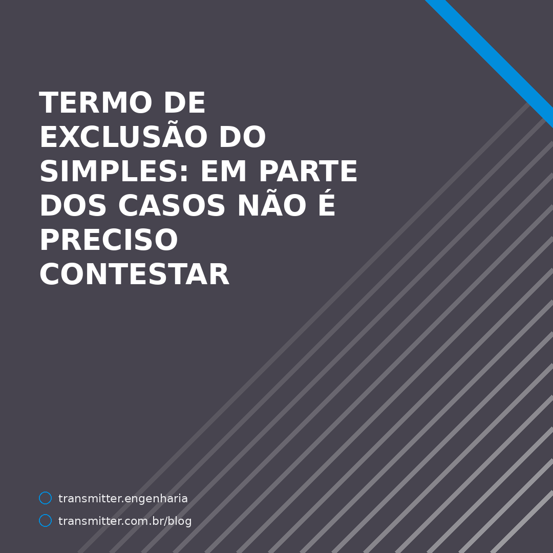 Termo de Exclusão do Simples: em parte dos casos não é preciso contestar — e o prazo diverge entre a
