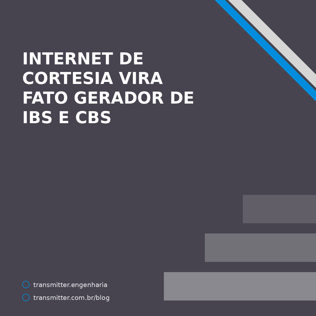 Internet de cortesia vira fato gerador — e o aluguel do CPE não tem alíquota reduzida