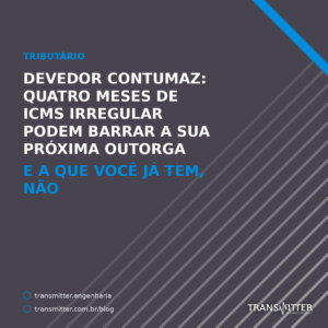 Devedor contumaz: quatro meses de ICMS irregular podem barrar a sua próxima outorga — e a que você j