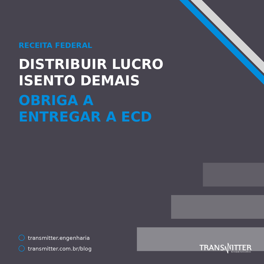 Distribuir lucro isento pode obrigar o provedor a entregar a ECD