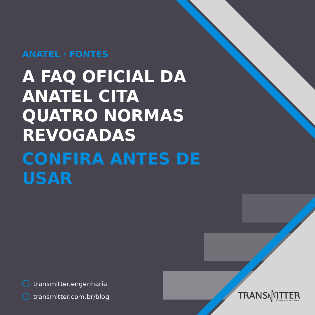 A FAQ oficial da Anatel responde com quatro normas revogadas — e duas já eram na última revisão