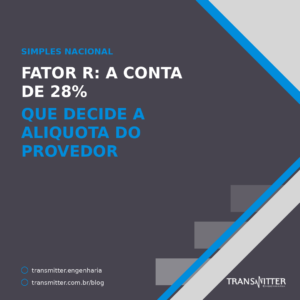 Fator R: a conta de 28% que decide a aliquota do provedor no Simples Nacional