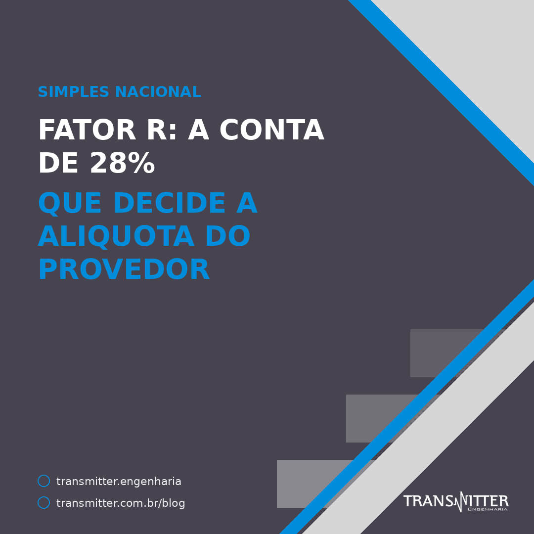 Fator R: a conta de 28% que decide a aliquota do provedor no Simples Nacional