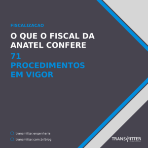 O que o fiscal da Anatel confere no provedor: as 71 portarias de fiscalização em vigor