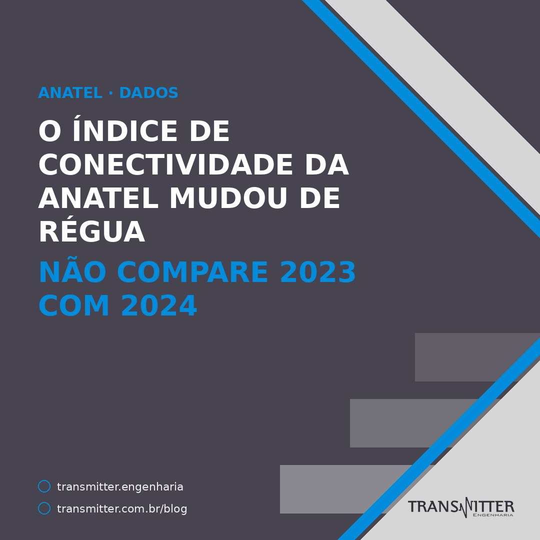 O índice de conectividade da Anatel mudou de metodologia em 2024 — e o arquivo de dados não avisa