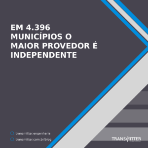 Em 4.396 dos 5.570 municípios o maior provedor é um independente — mas eles somam 33% dos acessos