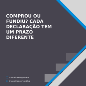 Comprou ou fundiu provedor? Cada declaração tem um prazo de evento especial diferente