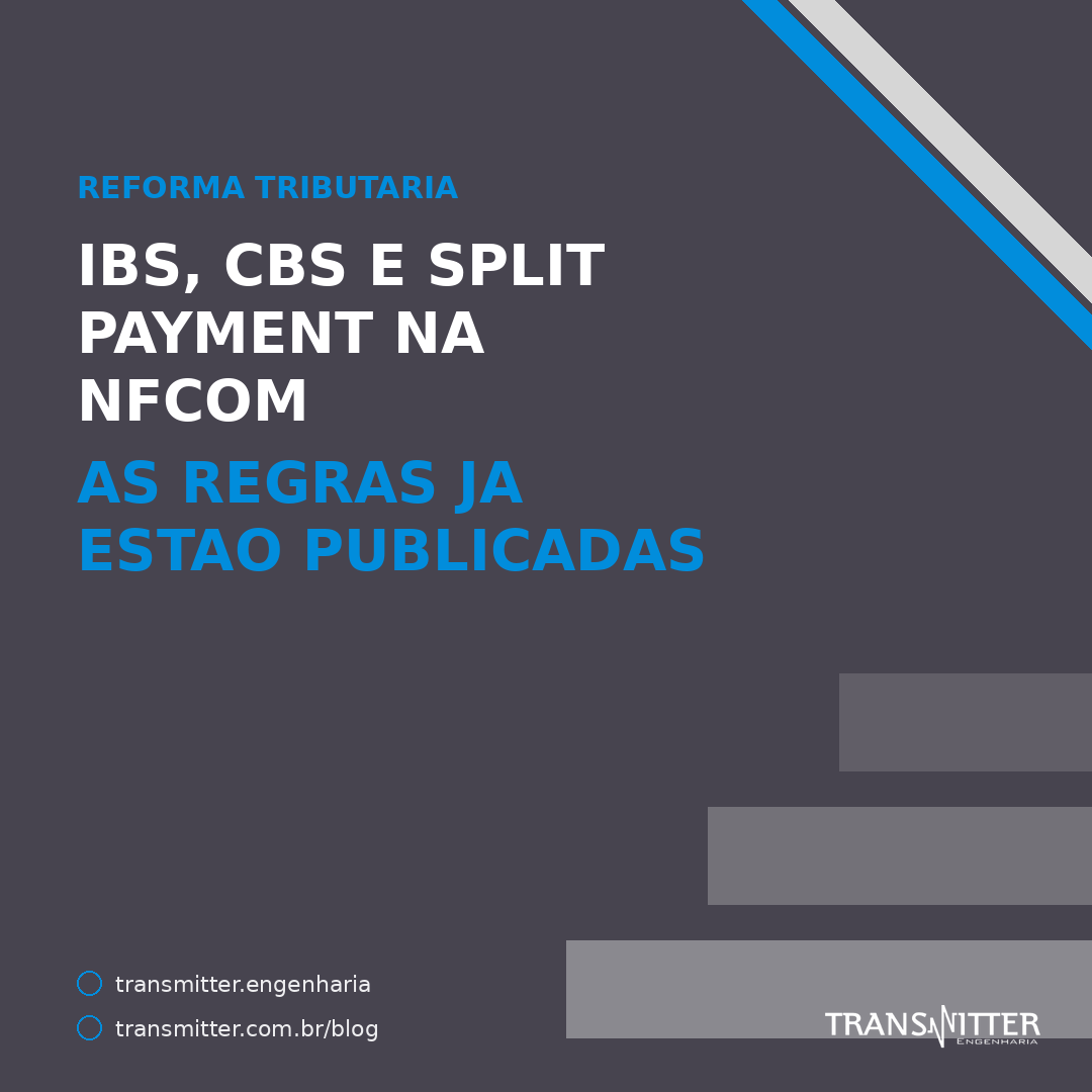 A nota fiscal do provedor vai carregar IBS, CBS e split payment