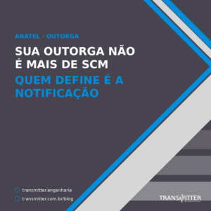 Sua outorga não é mais “de SCM”: o que define o que você pode prestar é a notificação