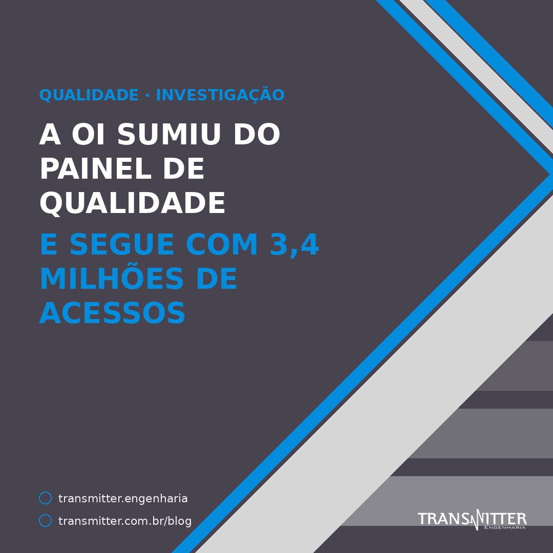 A OI saiu do painel de qualidade da Anatel em junho — e segue com 3,4 milhões de acessos de banda la