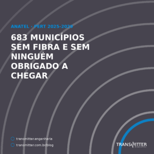 683 municípios sem fibra e sem ninguém obrigado a chegar: o mapa de expansão que está no PERT 2025-2