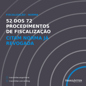 52 dos 72 procedimentos de fiscalização em vigor citam norma já revogada
