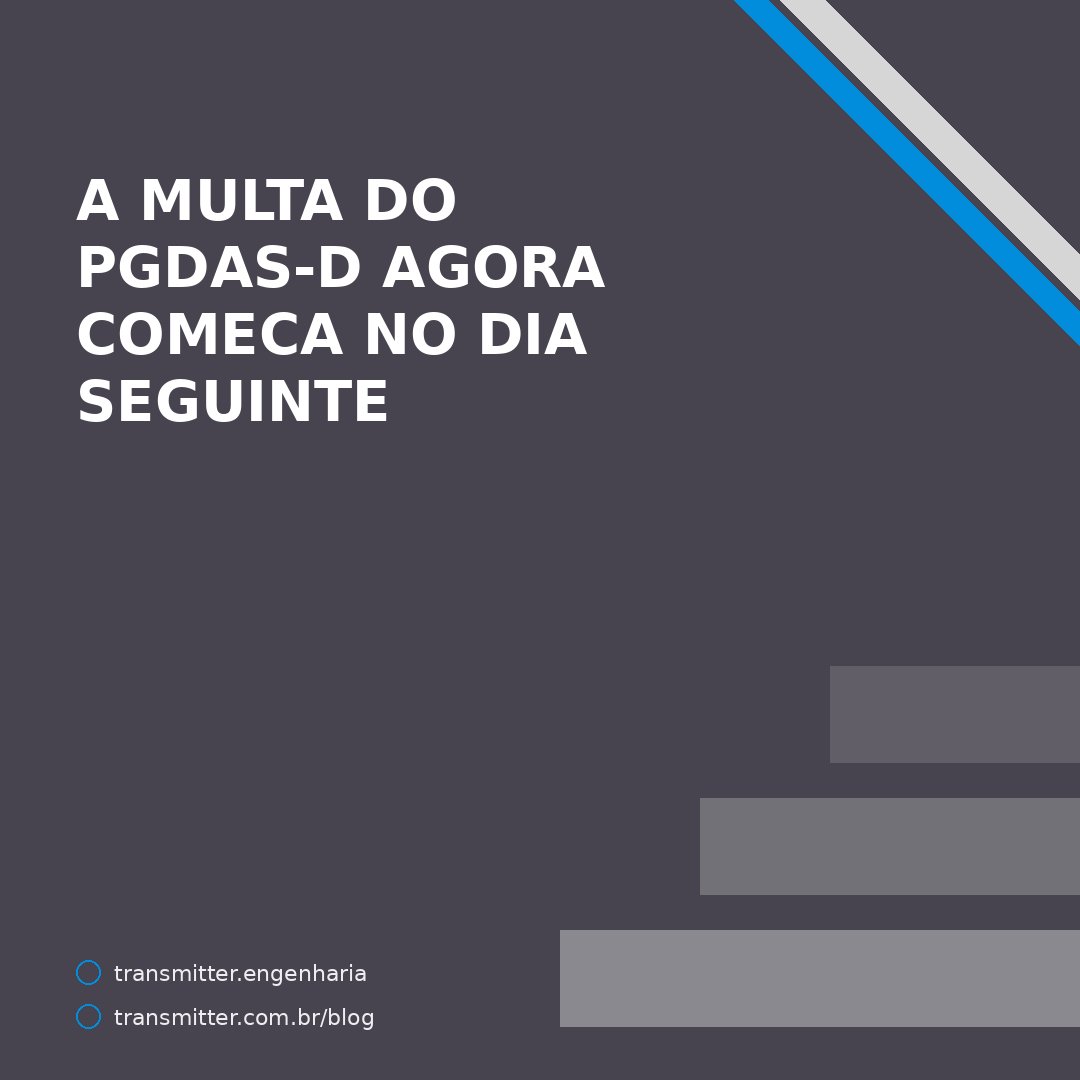 A multa do PGDAS-D agora começa no dia seguinte, não em abril do ano seguinte