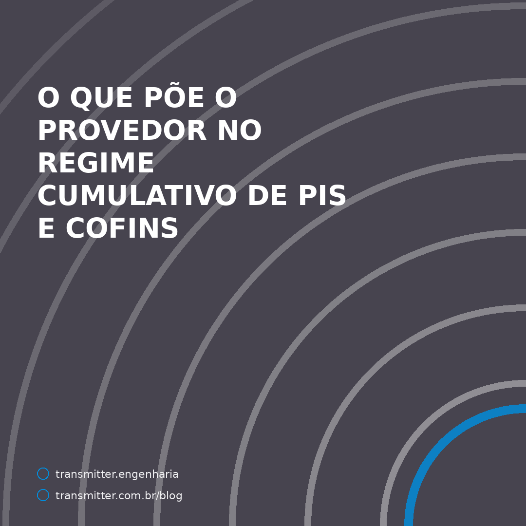 PIS e Cofins: o que põe o provedor no cumulativo é ser SCM e faturar item a item