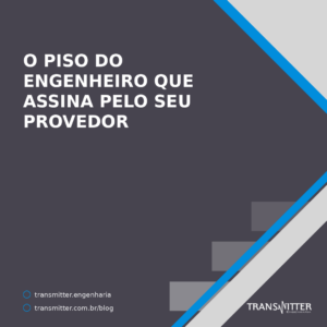 O piso do engenheiro que assina pelo seu provedor é R$ 13.778,50 por 8 horas — e o projeto novo fixa