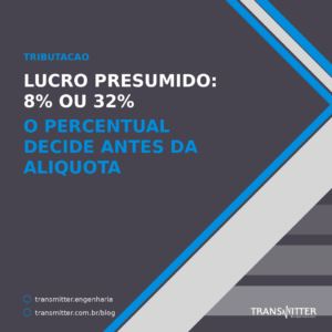 Lucro Presumido: o percentual que decide se o provedor paga imposto sobre 8% ou 32%