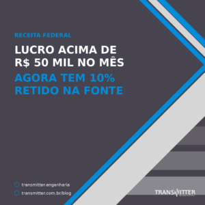 Provedor que distribui lucro acima de R$ 50 mil no mes agora tem retencao de 10%
