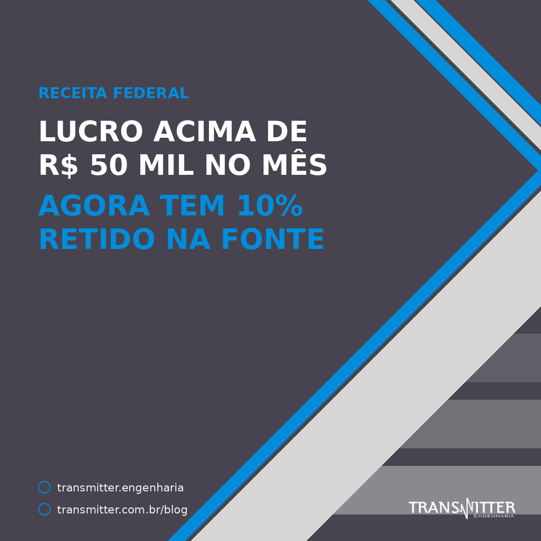Provedor que distribui lucro acima de R$ 50 mil no mes agora tem retencao de 10%