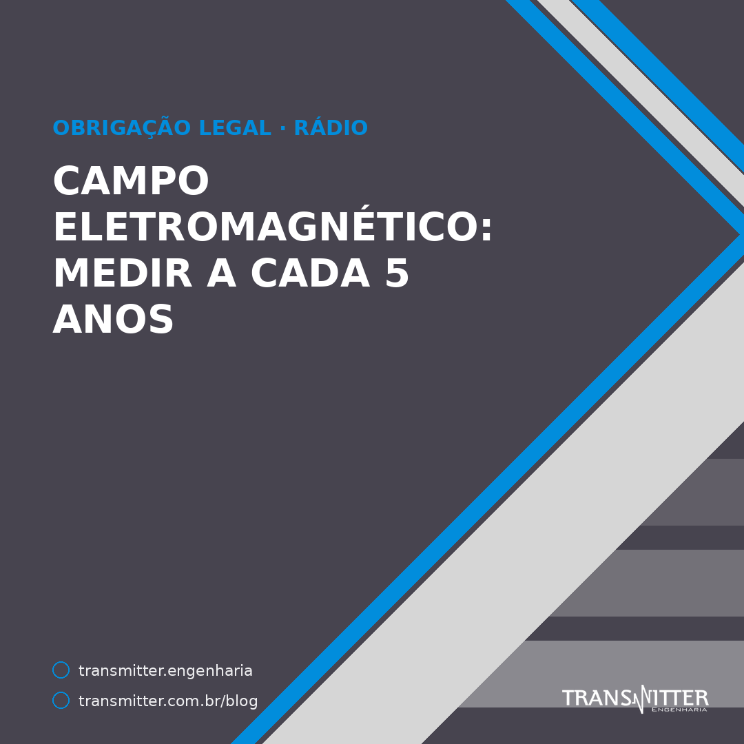 Campo eletromagnético: a lei manda medir a cada 5 anos, e três linhas da norma dizem se o seu rádio