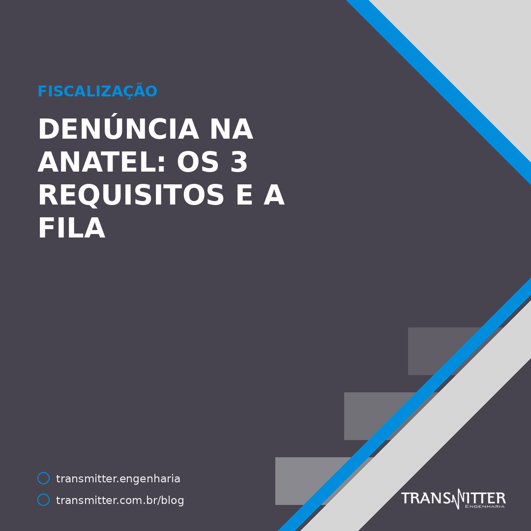Denúncia na Anatel: os 3 requisitos, a fila de prioridade e por que quase ninguém vê o fiscal