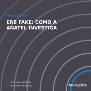 ERB fake: como a Anatel investiga — e o que a sua denúncia precisa ter