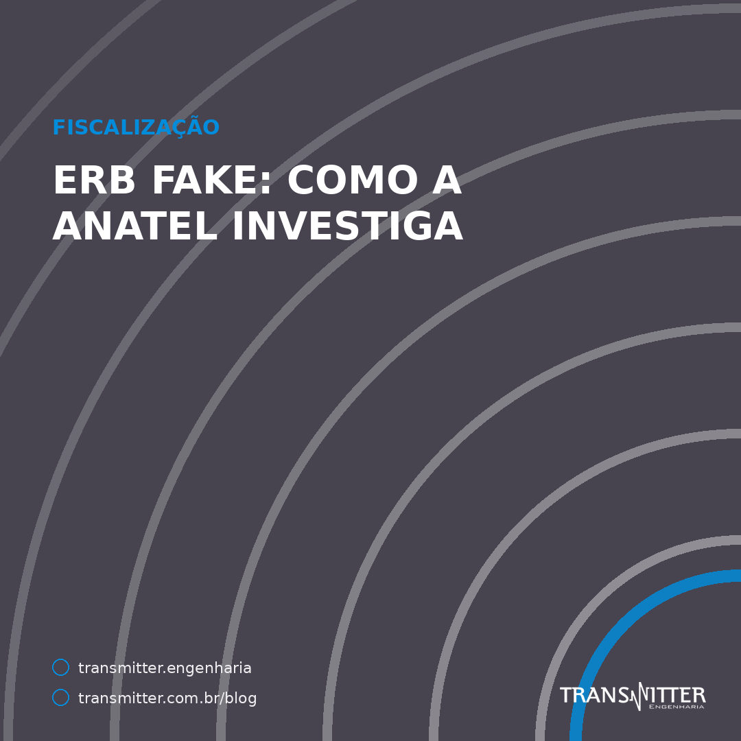 ERB fake: como a Anatel investiga — e o que a sua denúncia precisa ter