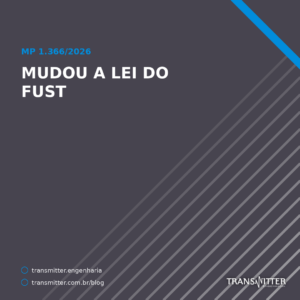 Mudou a Lei do Fust — mas não a sua contribuição de 1%: o que a MP 1.366 alterou e o que o Congresso