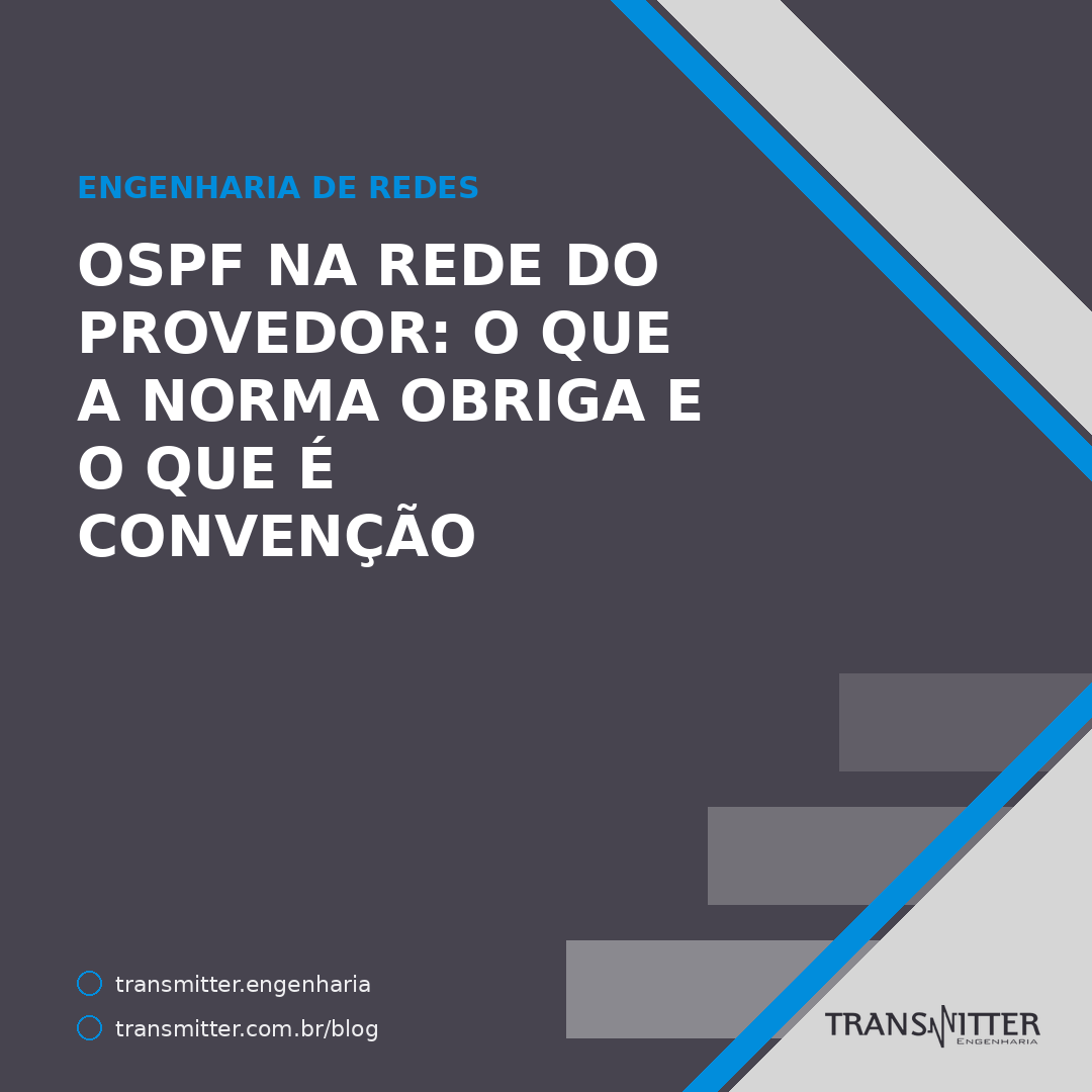 OSPF na rede do provedor: o que a norma obriga, o que é convenção de fabricante e por que o IPv6 ped