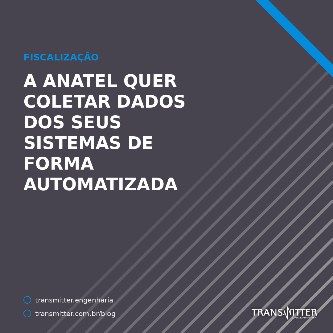 A Anatel quer coletar dados dos seus sistemas de forma automatizada — e você não poderá restringir